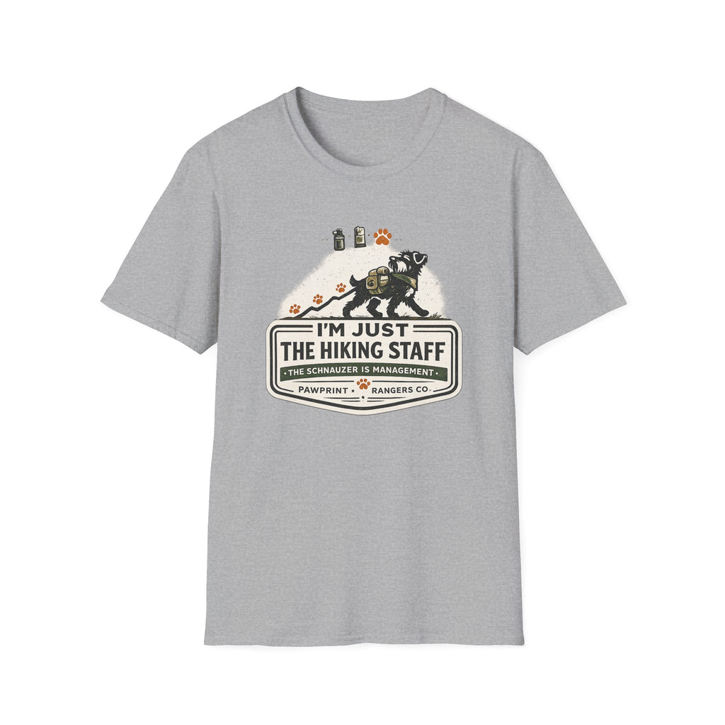 I'm Just The Hiking Staff The Schnauzer Is Management T-Shirt